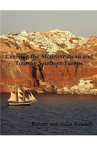 Cruising the Mediterranean and Touring Southern Europe