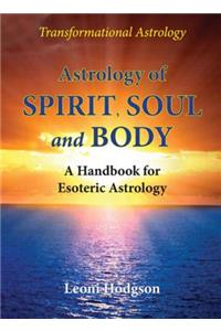 Astrology of Spirit, Soul and Body