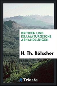 KRITIKEN UND DRAMATURGISCHE ABHANDLUNGEN