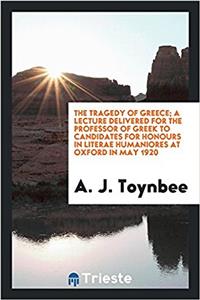 THE TRAGEDY OF GREECE; A LECTURE DELIVER