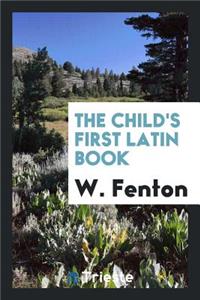 The Child's First Latin Book