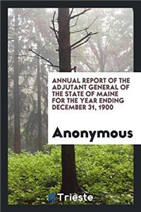 ANNUAL REPORT OF THE ADJUTANT GENERAL OF