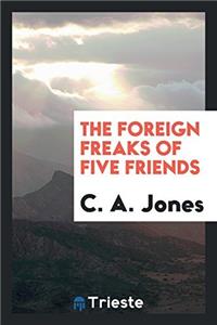 THE FOREIGN FREAKS OF FIVE FRIENDS