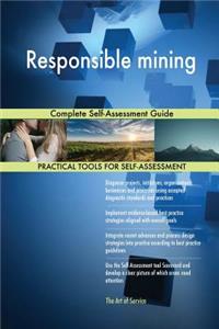 Responsible mining Complete Self-Assessment Guide