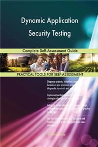 Dynamic Application Security Testing Complete Self-Assessment Guide