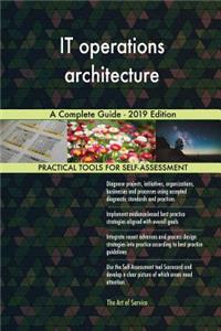 IT operations architecture A Complete Guide - 2019 Edition