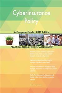 Cyberinsurance Policy A Complete Guide - 2019 Edition