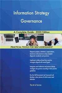 Information Strategy Governance A Complete Guide - 2020 Edition