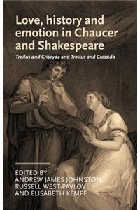 Love, History and Emotion in Chaucer and Shakespeare