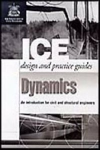 Dynamics: An Introduction for Civil and Structural Engineers (ICE Design and Practice Guides)