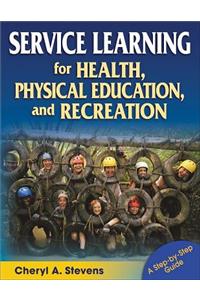 Service Learning for Health, Physical Education, & Recreation: A Step-By-Step Guide