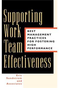 Supporting Work Team Effectiveness: Best Management Practices for Fostering High Performance