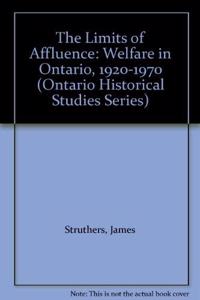 The Limits of Affluence: Welfare in Ontario, 1920-1970