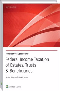 Federal Income Taxation of Estates, Trusts & Beneficiaries (2023)
