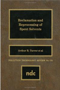 Reclamation And Reprocessing Of Spent Solvents