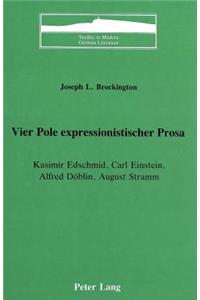 Vier Pole Expressionistischer Prosa: Kasimir Edschmid, Carl Einstein, Alfred Doeblin, August Stramm
