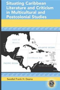 Situating Caribbean Literature and Criticism in Multicultural and Postcolonial Studies