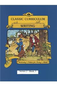 Classic Curriculum: Writing, Book 3