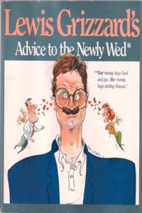 Lewis Grizzard's Advice to the Newly Wed; Lewis Grizzard's Advice to the Newly Divorced