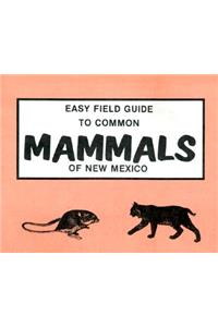 Easy Field Guide to Mammals of New Mexico