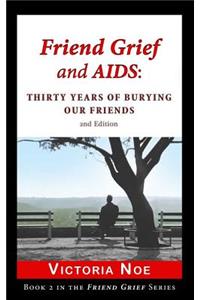 Friend Grief and AIDS: Thirty Years of Burying Our Friends