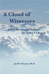 A Cloud of Witnesses ... Great Theological Insights for Today's Church