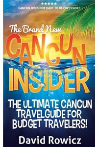 The Cancun Insider: The Ultimate Cancun Travel Guide for Budget Travelers!