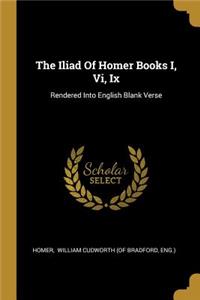 The Iliad Of Homer Books I, Vi, Ix