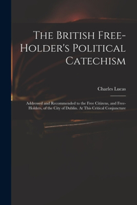 British Free-holder's Political Catechism