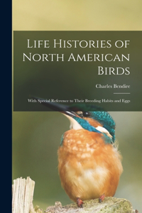 Life Histories of North American Birds