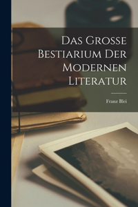 grosse bestiarium der modernen literatur
