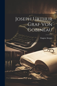 Joseph Urthur Graf von Gobineau