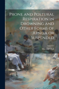 Prone and Postural Respiration in Drowning and Other Forms of Apnoea or Suspended