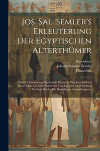 Jos. Sal. Semler's Erleuterung Der Egyptischen Alterthümer