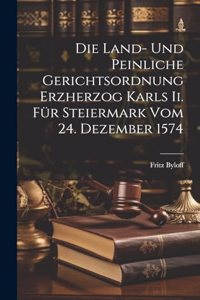 Land- Und Peinliche Gerichtsordnung Erzherzog Karls Ii. Für Steiermark Vom 24. Dezember 1574