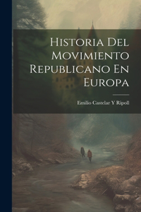 Historia Del Movimiento Republicano En Europa