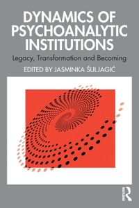 Dynamics of Psychoanalytic Institutions