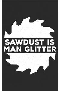 Sawdust Is Man Glitter