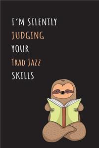 I'm Silently Judging Your Trad Jazz Skills: Blank Lined Notebook Journal With A Cute and Lazy Sloth Reading