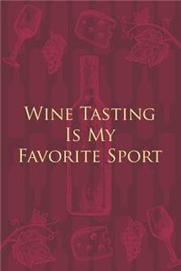 Wine Tasting Is My Favorite Sport