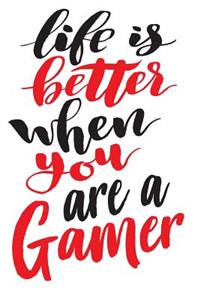 Life is Better When You Are A Gamer