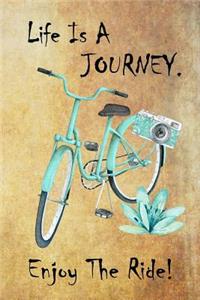 Life Is A Journey. Enjoy The Ride!