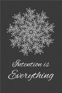 Intention is Everything