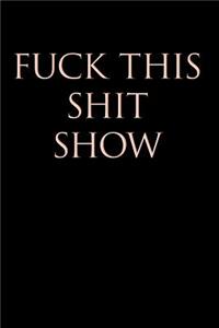 Fuck This Shit Show