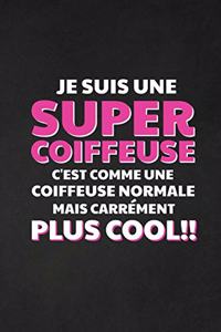 Je Suis Une Super Coiffeuse C'est Comme Une Coiffeuse Normale Mais Carrément Plus Cool