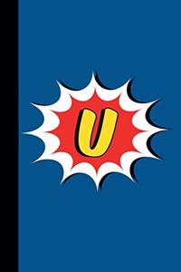 U: Comic Book Style Monogram Initial Letter U Superhero Notebook Journal