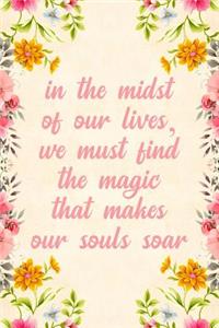 In the Midst of Our Lives, We Must Find the Magic That Makes Our Souls Soar