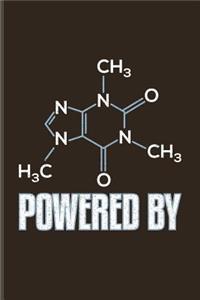 Powered By: Funny Caffeine Molecule Journal For Cappuccino, Cafe, Flavored Beans, Fresh Aroma, Chemistry & Italian Espresso Drinking Fans - 6x9 - 100 Blank Line