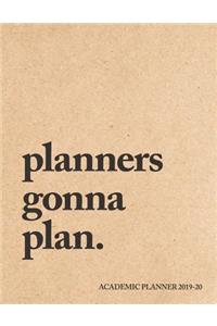 Planners Gonna Plan Academic Planner 2019-20