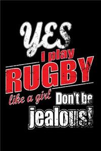 Yes I Play Rugby Like A Girl. Don't Be Jealous